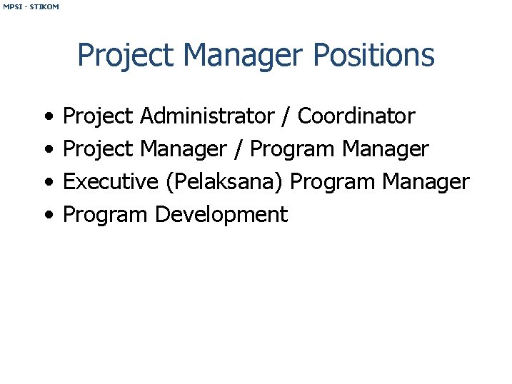 MPSI - STIKOM Project Manager Positions • • Project Administrator / Coordinator Project Manager