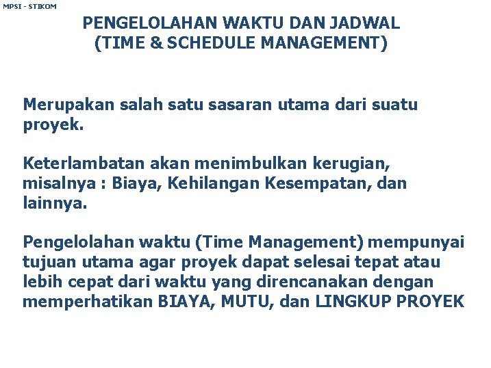 MPSI - STIKOM PENGELOLAHAN WAKTU DAN JADWAL (TIME & SCHEDULE MANAGEMENT) Merupakan salah satu