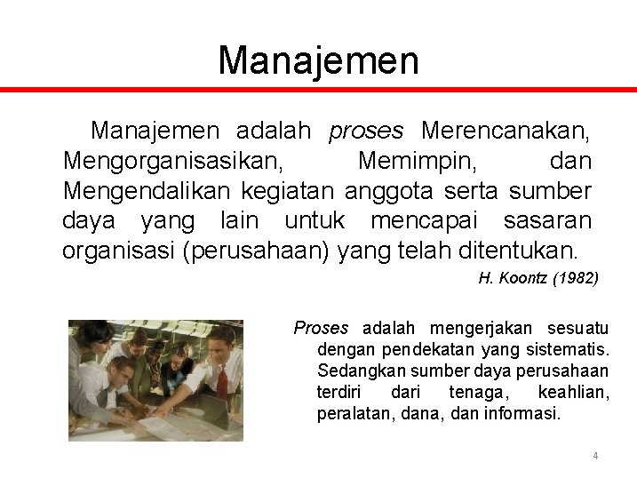 Manajemen adalah proses Merencanakan, Mengorganisasikan, Memimpin, dan Mengendalikan kegiatan anggota serta sumber daya yang