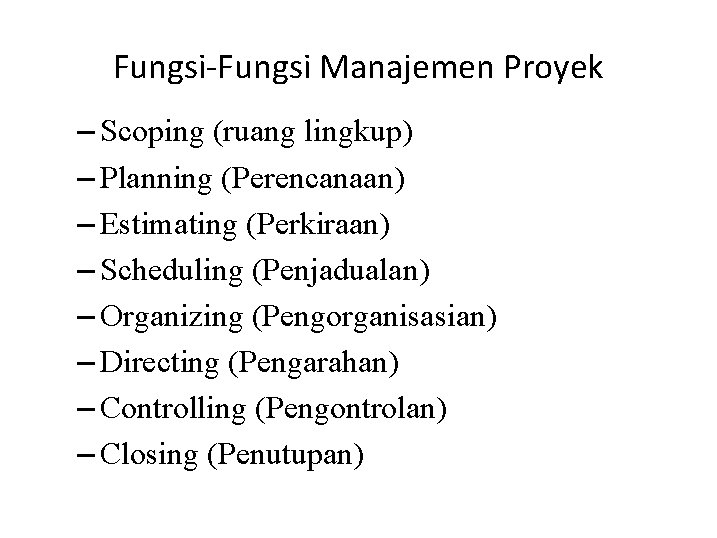 Fungsi-Fungsi Manajemen Proyek – Scoping (ruang lingkup) – Planning (Perencanaan) – Estimating (Perkiraan) –