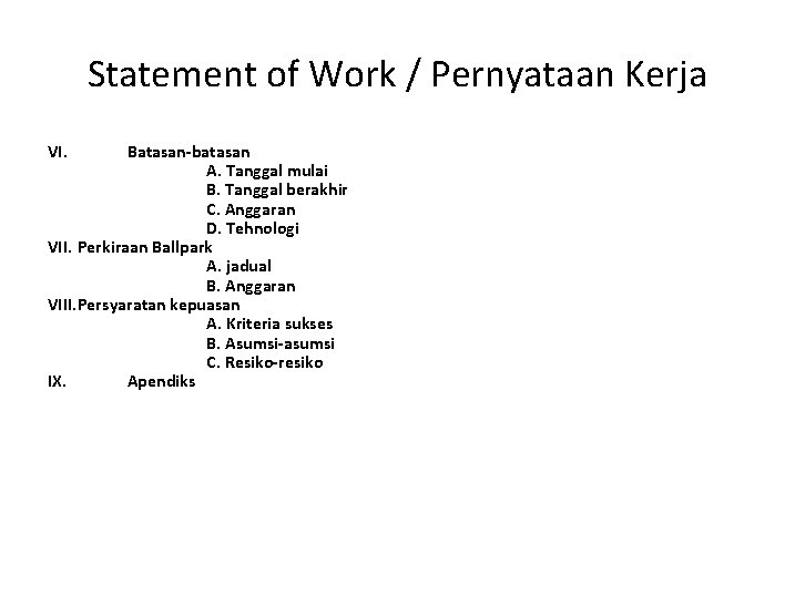 Statement of Work / Pernyataan Kerja VI. Batasan-batasan A. Tanggal mulai B. Tanggal berakhir