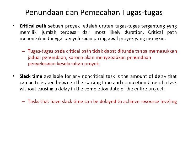 Penundaan dan Pemecahan Tugas-tugas • Critical path sebuah proyek adalah urutan tugas-tugas tergantung yang