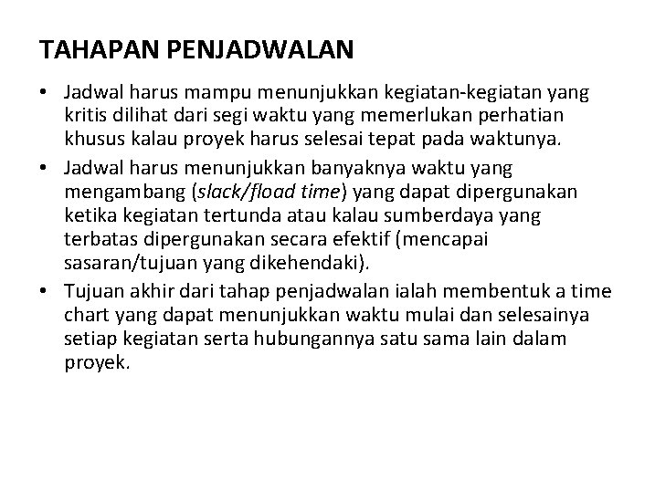 TAHAPAN PENJADWALAN • Jadwal harus mampu menunjukkan kegiatan-kegiatan yang kritis dilihat dari segi waktu