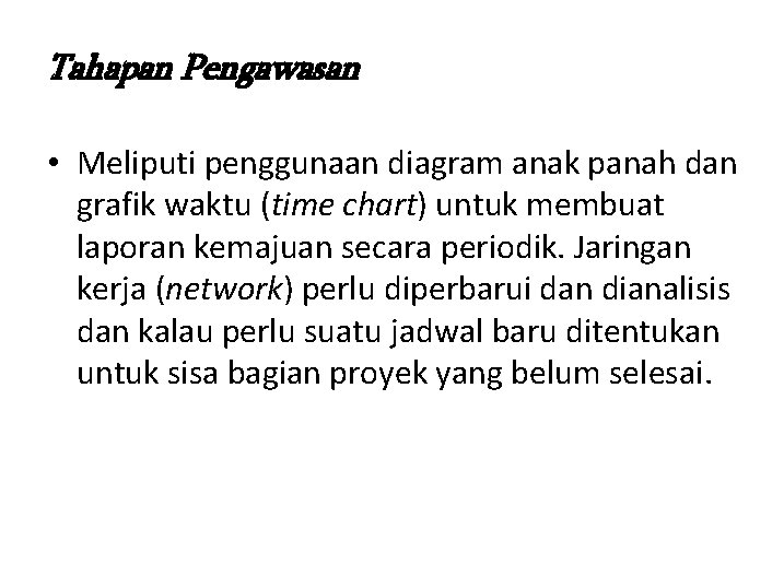 Tahapan Pengawasan • Meliputi penggunaan diagram anak panah dan grafik waktu (time chart) untuk