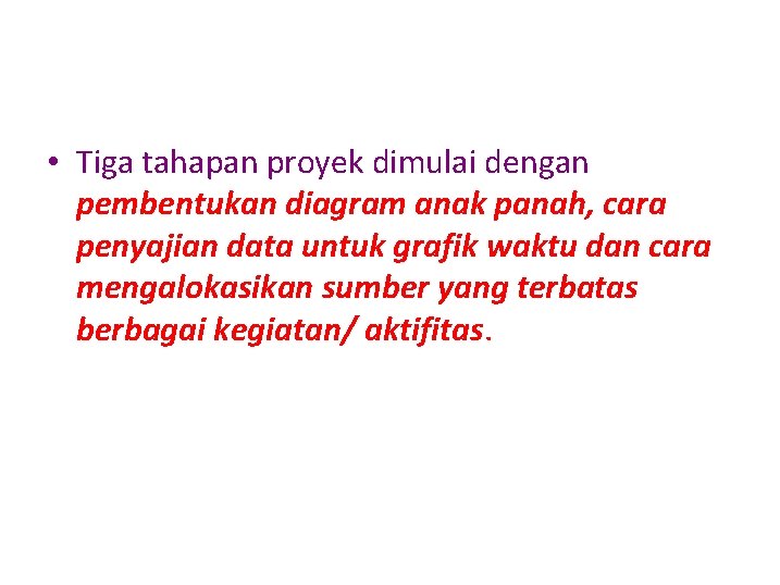  • Tiga tahapan proyek dimulai dengan pembentukan diagram anak panah, cara penyajian data