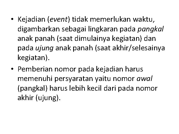  • Kejadian (event) tidak memerlukan waktu, digambarkan sebagai lingkaran pada pangkal anak panah