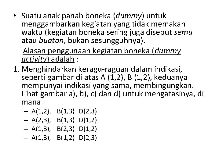  • Suatu anak panah boneka (dummy) untuk menggambarkan kegiatan yang tidak memakan waktu