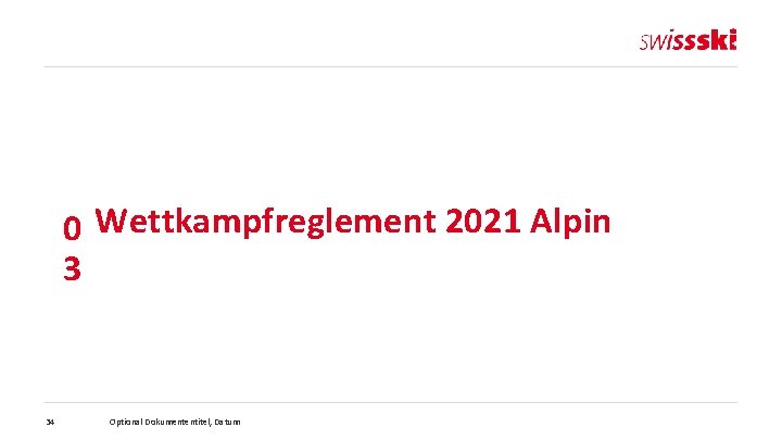0 Wettkampfreglement 2021 Alpin 3 34 Optional Dokumententitel, Datum 