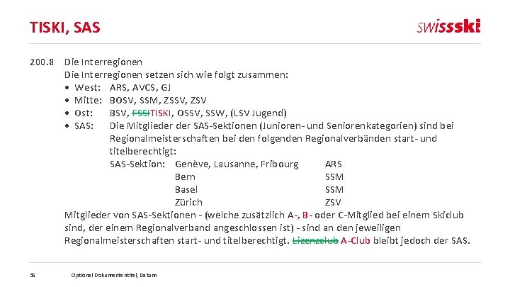 TISKI, SAS 200. 8 Die Interregionen setzen sich wie folgt zusammen: • West: ARS,