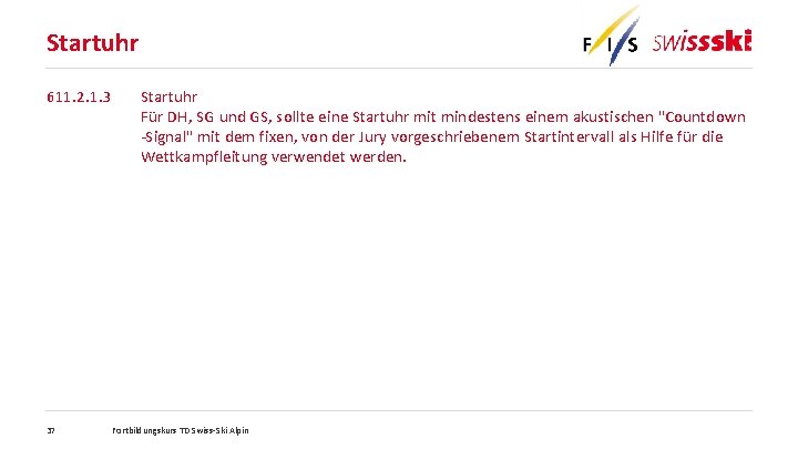 Startuhr 611. 2. 1. 3 37 Startuhr Für DH, SG und GS, sollte eine