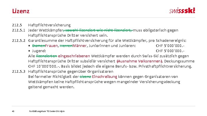 Lizenz 212. 5 Haftpflichtversicherung 212. 5. 1 Jeder Wettkämpfer, sowohl lizenziert wie nicht lizenziert,