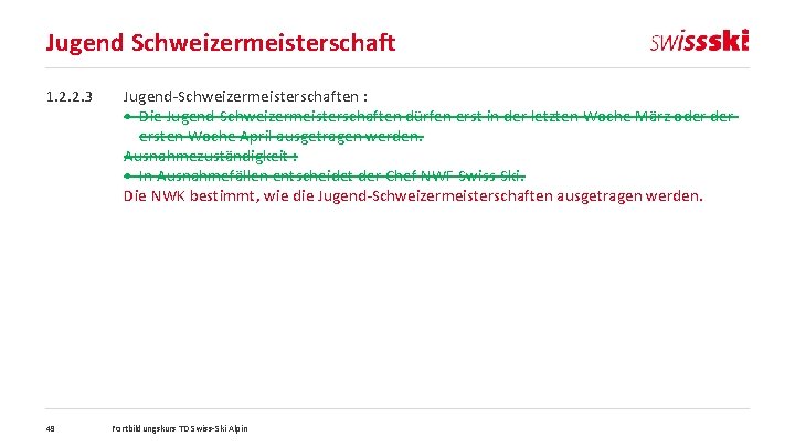 Jugend Schweizermeisterschaft 1. 2. 2. 3 49 Jugend-Schweizermeisterschaften : • Die Jugend-Schweizermeisterschaften dürfen erst