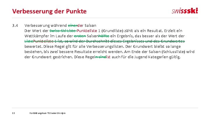 Verbesserung der Punkte 3. 4 53 Verbesserung während einerder Saison Der Wert der Swiss-Ski