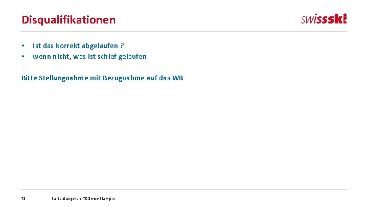 Disqualifikationen • • Ist das korrekt abgelaufen ? wenn nicht, was ist schief gelaufen