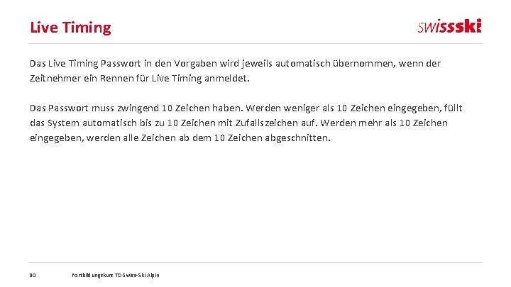 Live Timing Das Live Timing Passwort in den Vorgaben wird jeweils automatisch übernommen, wenn