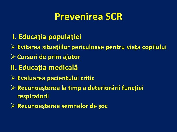 Prevenirea SCR I. Educația populației Ø Evitarea situațiilor periculoase pentru viața copilului Ø Cursuri