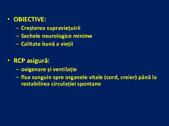  • OBIECTIVE: – Creșterea supraviețuirii – Sechele neurologice minime – Calitate bună a