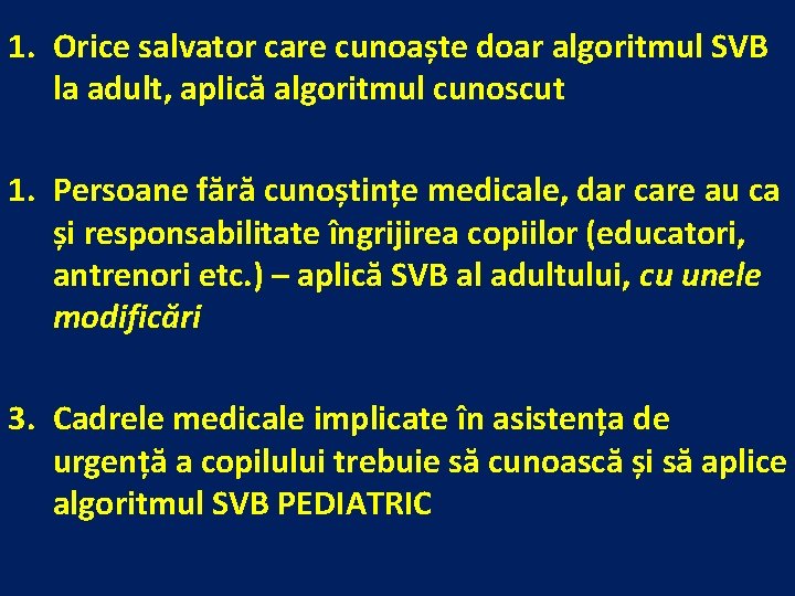 1. Orice salvator care cunoaște doar algoritmul SVB la adult, aplică algoritmul cunoscut 1.