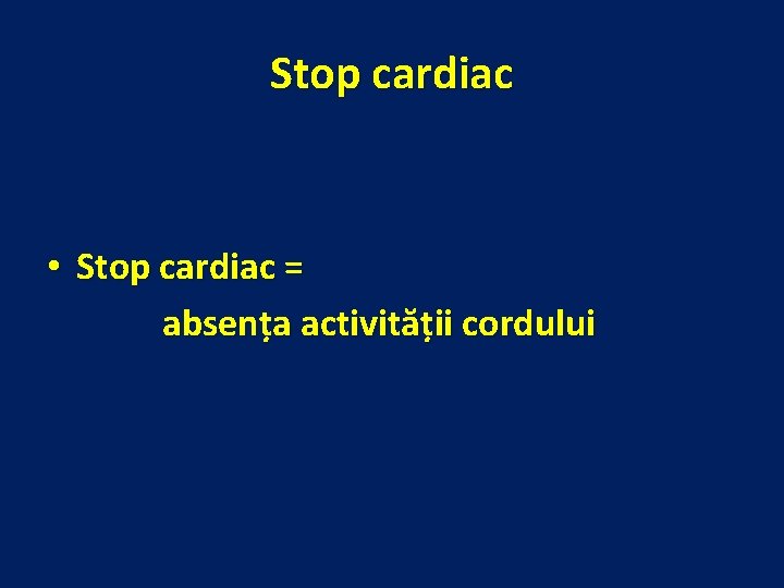 Stop cardiac • Stop cardiac = absența activității cordului 