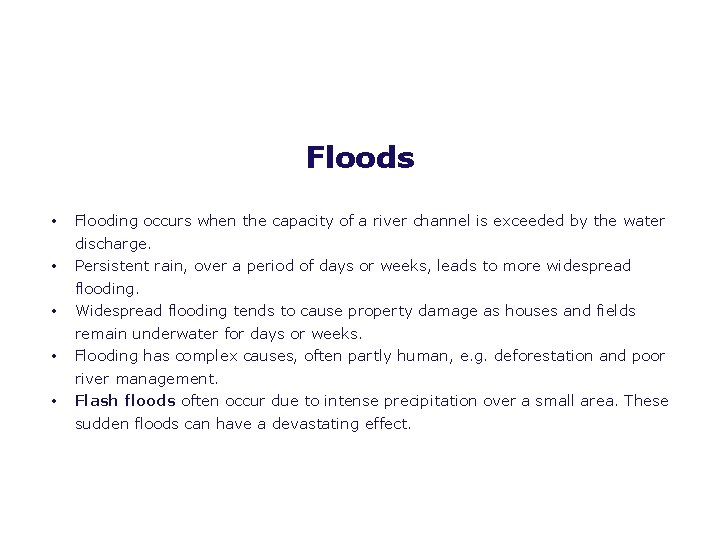 Floods • • • Flooding occurs when the capacity of a river channel is