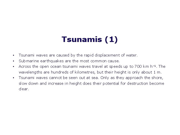 Tsunamis (1) • • Tsunami waves are caused by the rapid displacement of water.