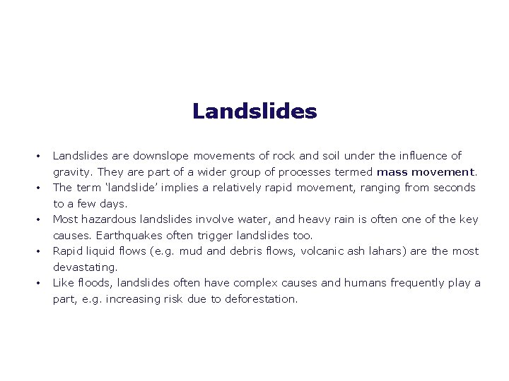 Landslides • • • Landslides are downslope movements of rock and soil under the