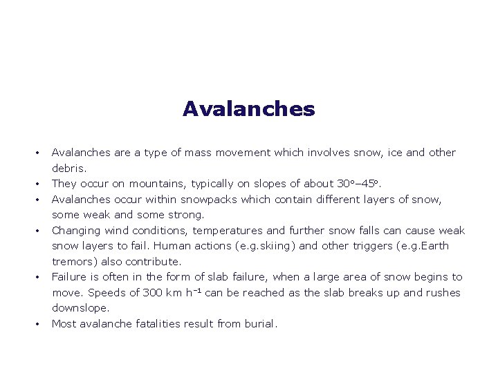 Avalanches • • • Avalanches are a type of mass movement which involves snow,