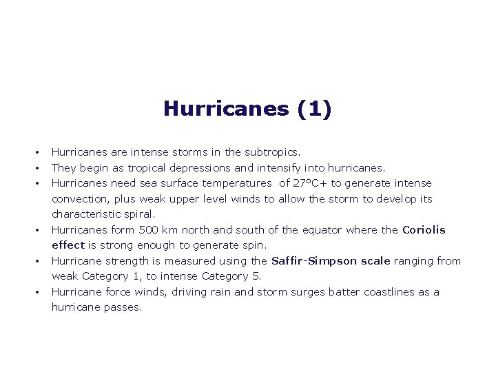 Hurricanes (1) • • • Hurricanes are intense storms in the subtropics. They begin