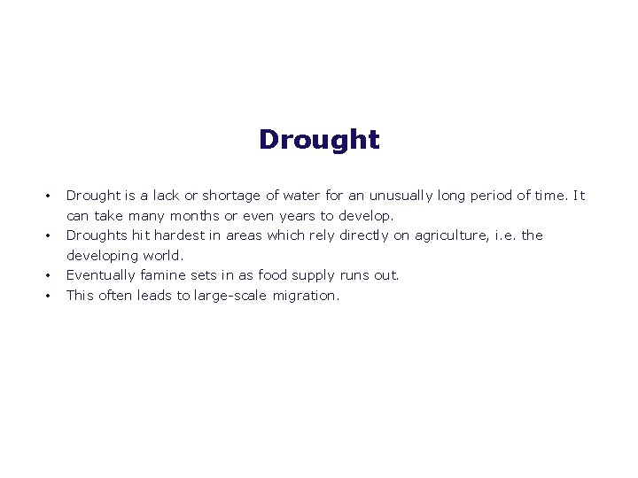 Drought • • Drought is a lack or shortage of water for an unusually