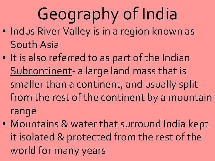 Geography of India • Indus River Valley is in a region known as South