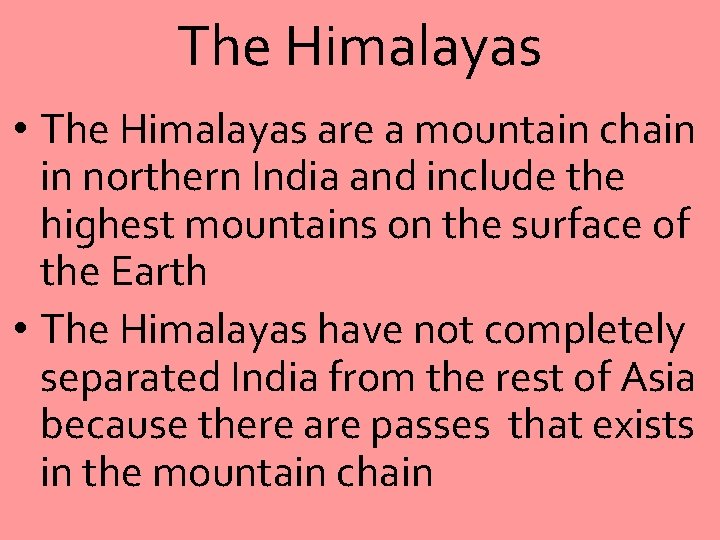 The Himalayas • The Himalayas are a mountain chain in northern India and include