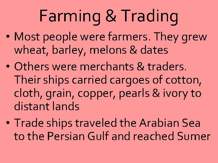 Farming & Trading • Most people were farmers. They grew wheat, barley, melons &