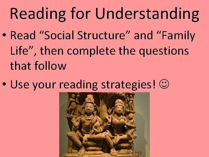 Reading for Understanding • Read “Social Structure” and “Family Life”, then complete the questions