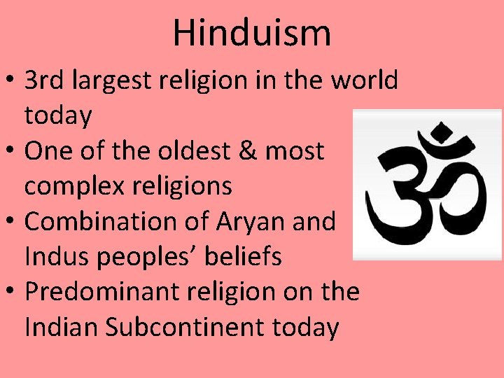 Hinduism • 3 rd largest religion in the world today • One of the