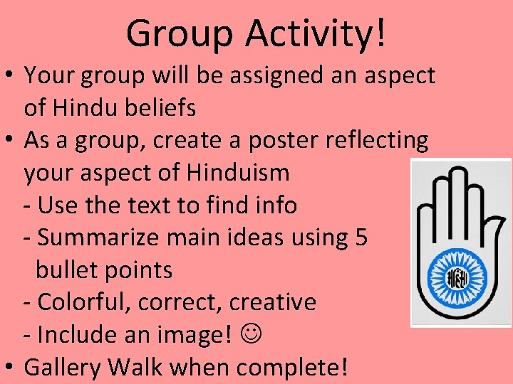 Group Activity! • Your group will be assigned an aspect of Hindu beliefs •