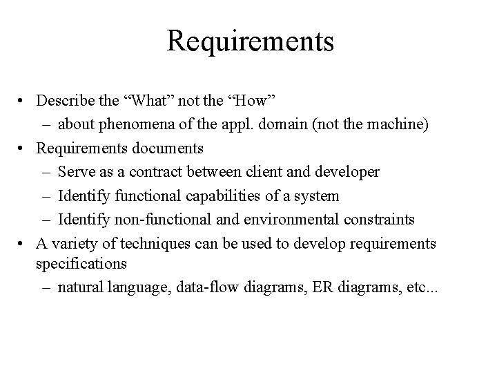 Requirements • Describe the “What” not the “How” – about phenomena of the appl.