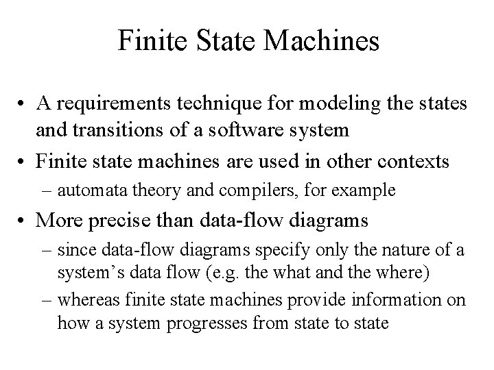 Finite State Machines • A requirements technique for modeling the states and transitions of