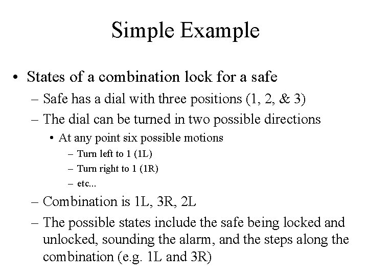 Simple Example • States of a combination lock for a safe – Safe has