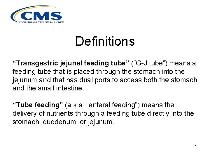 Definitions “Transgastric jejunal feeding tube” (“G-J tube”) means a feeding tube that is placed