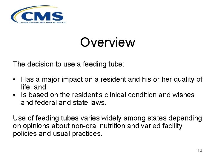 Overview The decision to use a feeding tube: • Has a major impact on