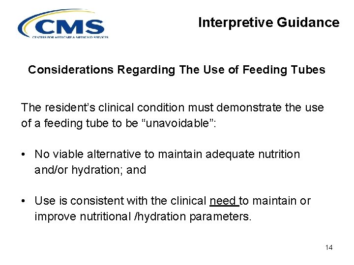 Interpretive Guidance Considerations Regarding The Use of Feeding Tubes The resident’s clinical condition must