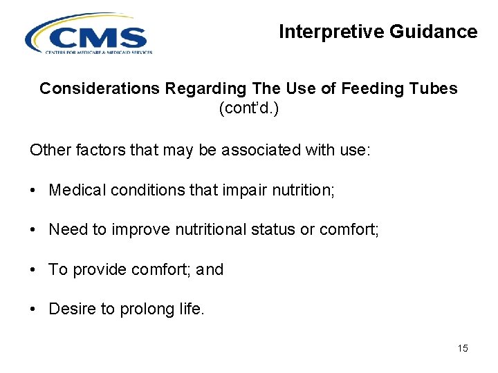 Interpretive Guidance Considerations Regarding The Use of Feeding Tubes (cont’d. ) Other factors that