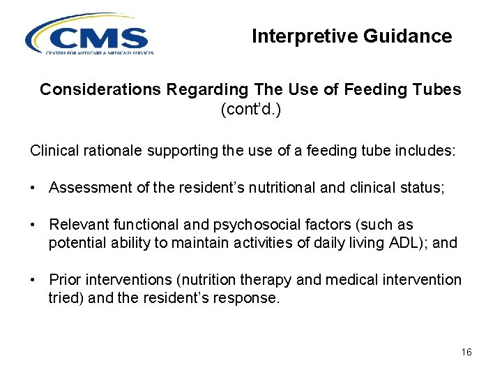 Interpretive Guidance Considerations Regarding The Use of Feeding Tubes (cont’d. ) Clinical rationale supporting