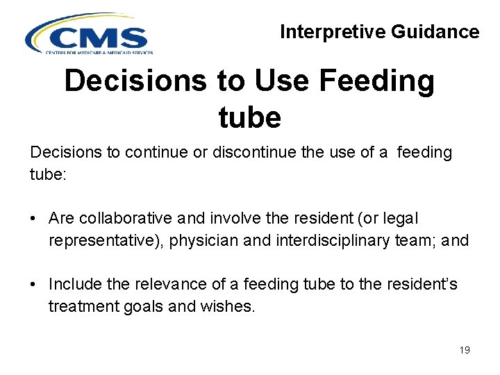 Interpretive Guidance Decisions to Use Feeding tube Decisions to continue or discontinue the use