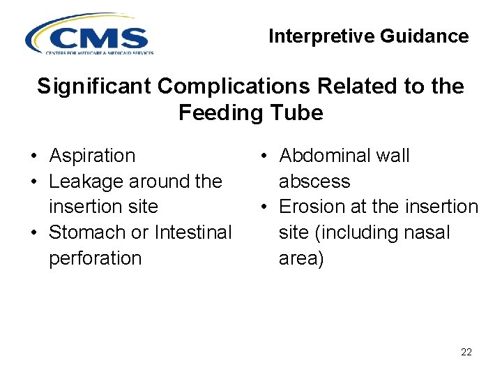 Interpretive Guidance Significant Complications Related to the Feeding Tube • Aspiration • Leakage around