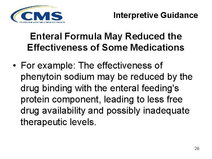 Interpretive Guidance Enteral Formula May Reduced the Effectiveness of Some Medications • For example: