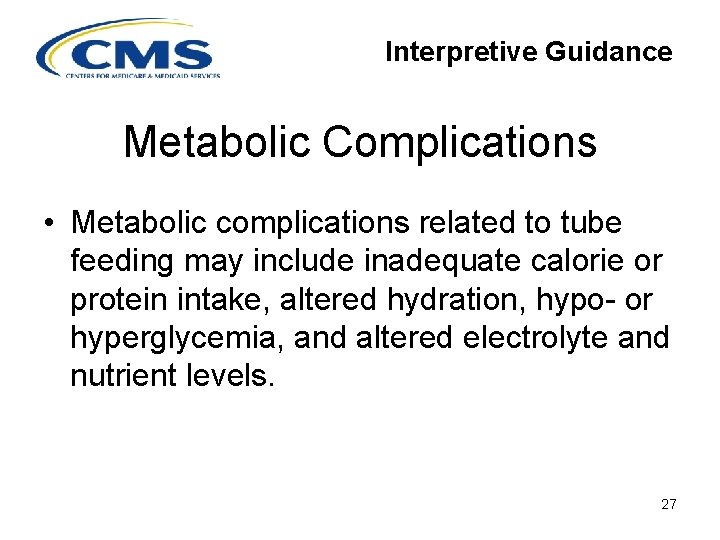 Interpretive Guidance Metabolic Complications • Metabolic complications related to tube feeding may include inadequate