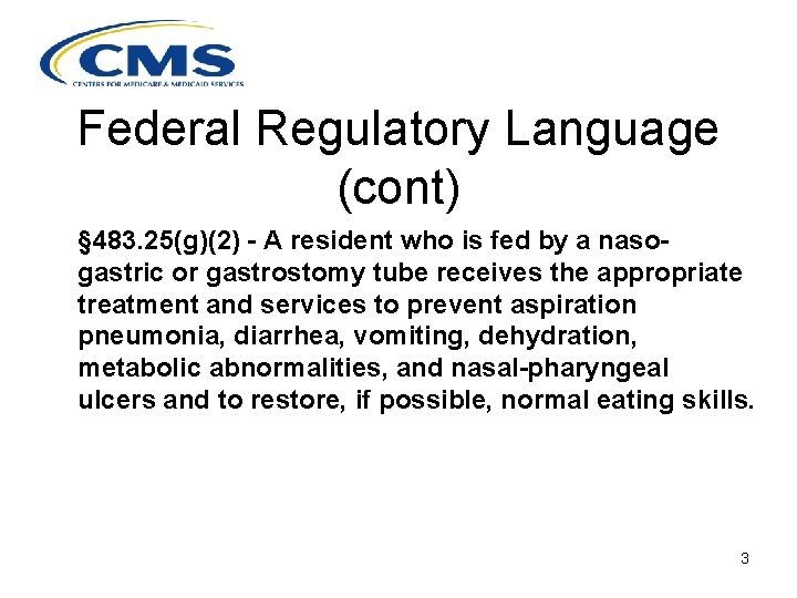 Federal Regulatory Language (cont) § 483. 25(g)(2) - A resident who is fed by