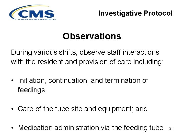 Investigative Protocol Observations During various shifts, observe staff interactions with the resident and provision