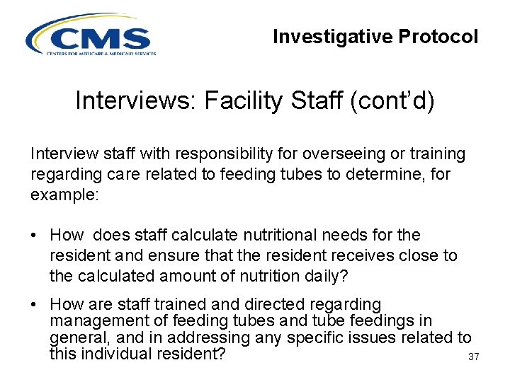 Investigative Protocol Interviews: Facility Staff (cont’d) Interview staff with responsibility for overseeing or training